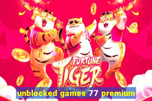 unblocked games 77 premium